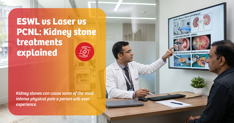 ESWL vs Laser vs PCNL: Kidney stone treatments explained