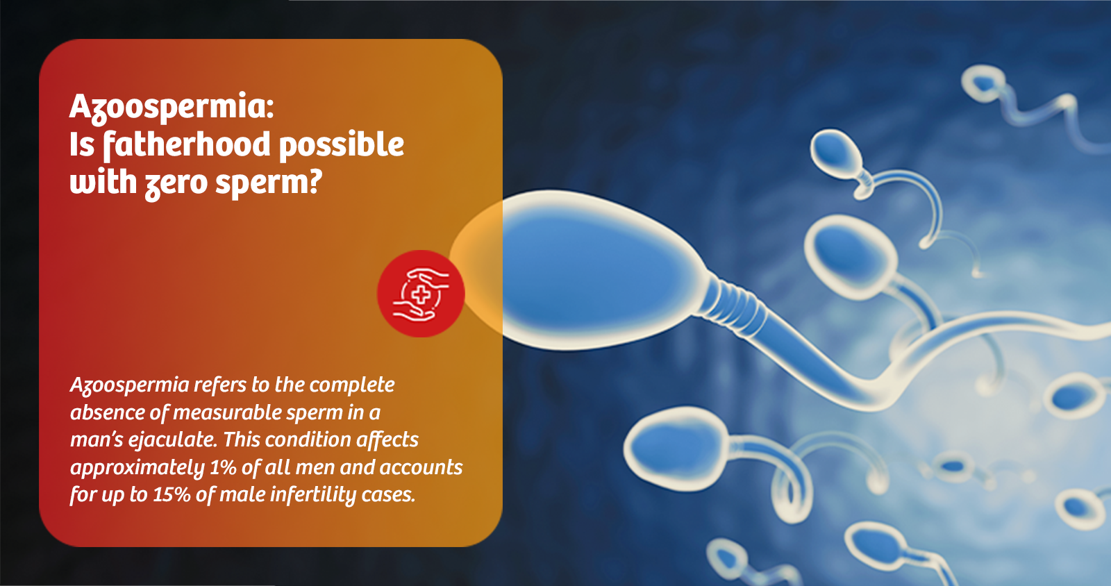 Azoospermia: Is fatherhood possible with zero sperm?
